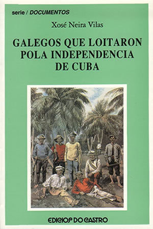 GALEGOS QUE LOITARON POLA INDEPENDENCIA DE CUBA